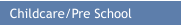 Childcare/Pre School