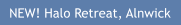 NEW! Halo Retreat, Alnwick