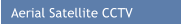Aerial Satellite CCTV