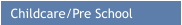 Childcare/Pre School