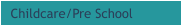 Childcare/Pre School